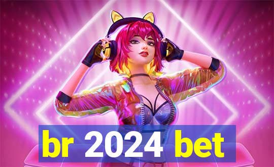 br 2024 bet